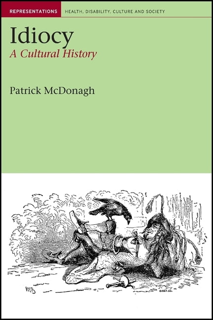 Idiocy – A Cultural History Mcdonagh Paperback Liverpool University Press