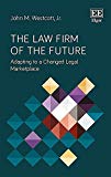 The Law Firm of the Future – Adapting to a Changed Legal Marketplace Westcott