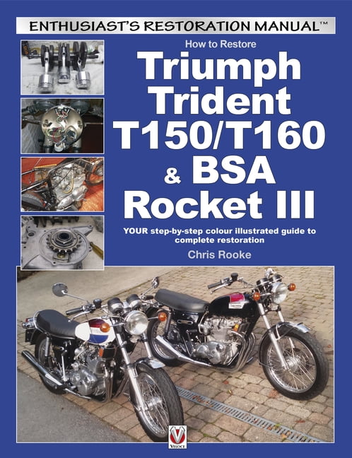 How to Restore Triumph Trident T150/T160 & Bsa Rocket III by ... - 9781845848828
