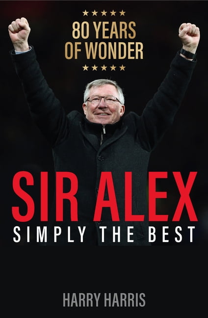Sir Alex: Simply the Best by Harry Harris PAPERBACK 9781913543525