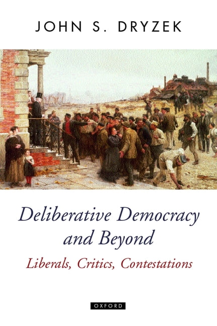 Deliberative Democracy and Beyond by John S. Dryzek - 9780199250431