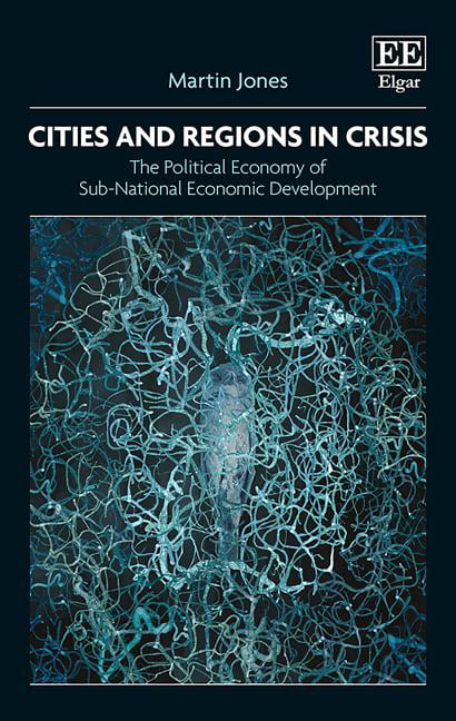 Cities and Regions in Crisis – The Political Economy of Sub–National Economic D…