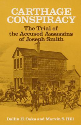 Carthage Conspiracy – The Trial of the Accused Assassins of Joseph Smith Oaks