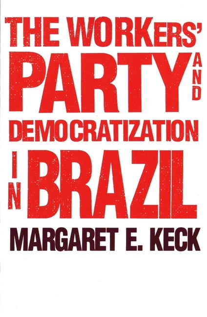 Keck - Workers Party and Democratization in Brazil - New paperback or  - X555z