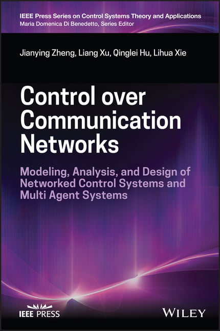 Control over Communication Networks: Modeling, Ana lysis, and Design of Network…