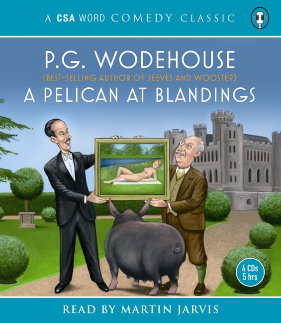 A Pelican At Blandings by P.G. Wodehouse, Martin Jarvis - 9781904605652