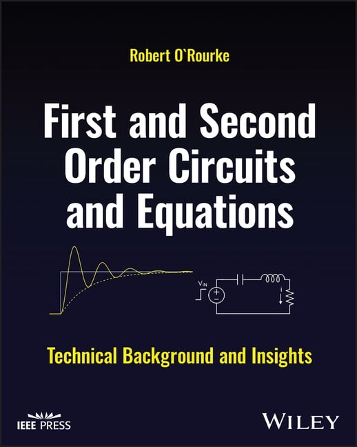 First and Second Order Circuits and Equations by Robert O'Rourke - 9781119913535
