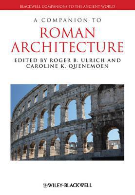 A Companion to Roman Architecture by Roger B. Ulrich, Carolin... - 9781405199643