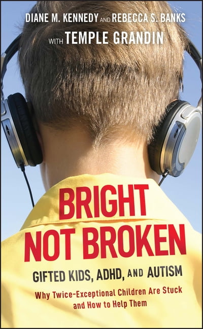 Bright Not Broken: Gifted Kids, ADHD, and Autism by Temple Grandin, Rebecca...