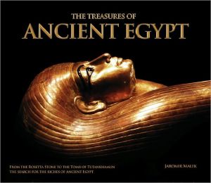 Treasures of Ancient Egypt: From the Rosetta Stone to the... - Malek, Jaromir