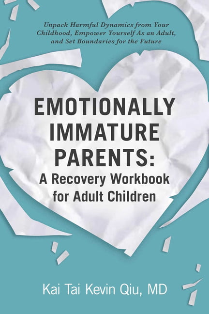 Emotionally Immature Parents: A Recovery Workbook for Adult Children