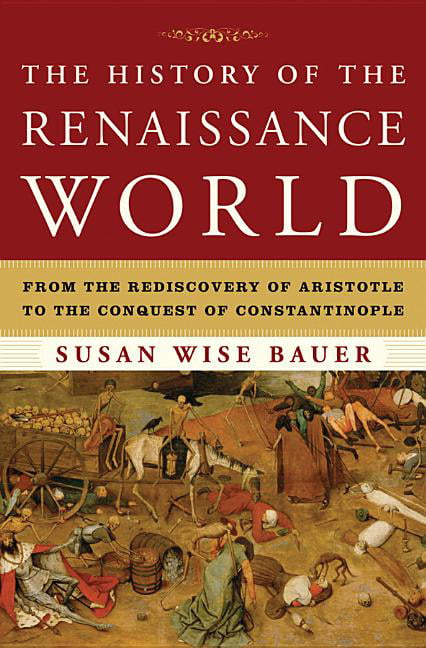 The History of the Renaissance World by Susan Wise Bauer - 9780393059762