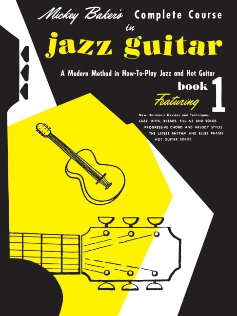 Mickey Baker's Complete Course in Jazz Guitar - 9780825652806