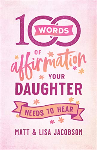 100 Words of Affirmation Your Daughter Needs to Hear by Matt ... - 9780800739447