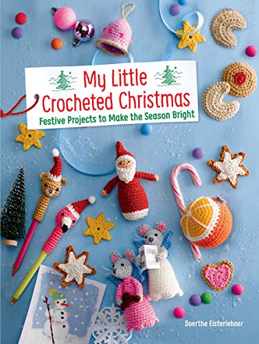 My Little Crocheted Christmas: 25 Projects by Doerthe Eisterlehner (PB 2019) - Image 8
