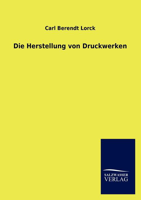 Lorck - Die Herstellung von Druckwerken - New paperback or softback -  - X555z