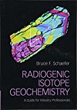 Radiogenic Isotope Geochemistry by Bruce F. Schaefer - 9781107039582