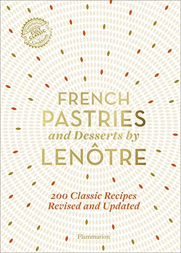 French Pastries and Desserts by Lenôtre