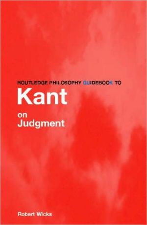 Routledge Philosophy GuideBook to Kant on Judgment by Robert ... - 9780415281119