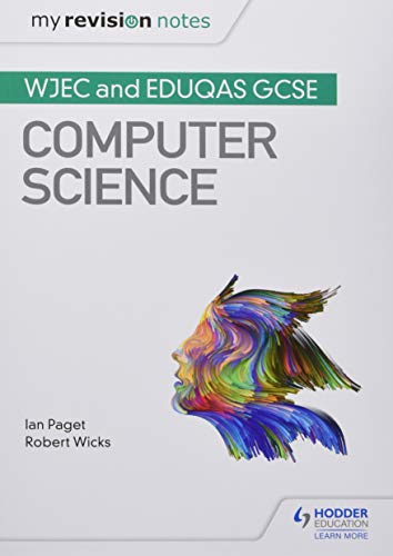 My Revision Notes: WJEC and Eduqas GCSE Computer Science