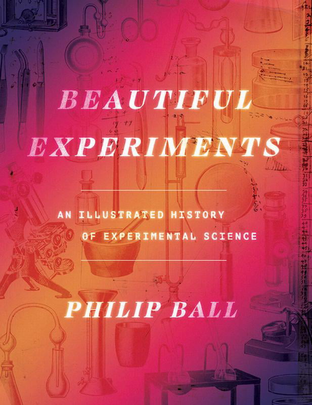Beautiful Experiments: An Illustrated History by Philip Ball (HB 2023) - Image 2