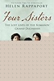 Four Sisters: The Lost Lives of the Romanov Grand Duchesses