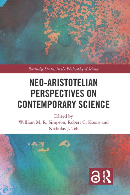 Neo-Aristotelian Perspectives on Contemporary Science by Will... - 9780367885151