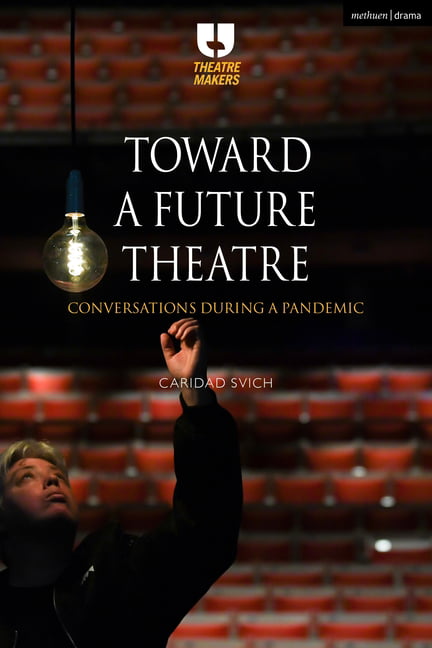 Toward a Future Theatre by Caridad Svich - 9781350241060