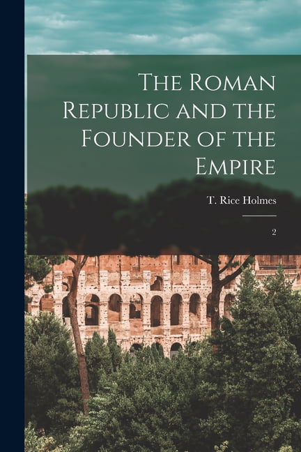 Holmes - Roman Republic and the Founder of the Empire  2 - New paperba - X555z