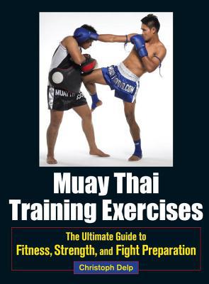 Muay Thai Training Exercises by Christoph Delp - 9781583946572