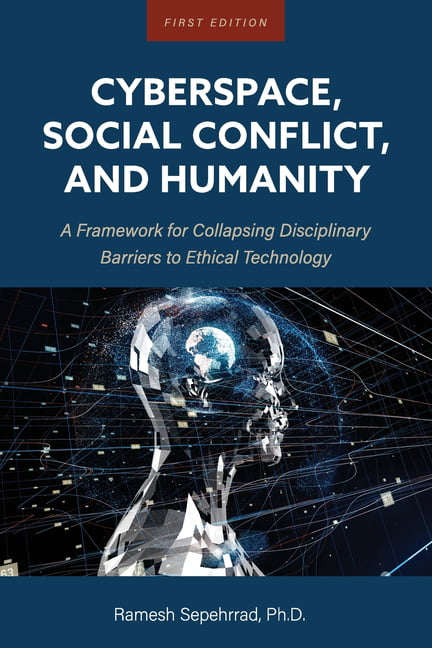 Cyberspace, Social Conflict, and Humanity – A Framework for Collapsing Discipli…