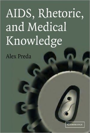 AIDS, Rhetoric, and Medical Knowledge by Alex Preda - 9780521837705