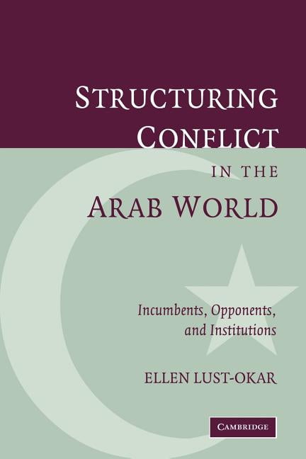 Structuring Conflict in the Arab World by Ellen Lust-Okar - 9780521032865