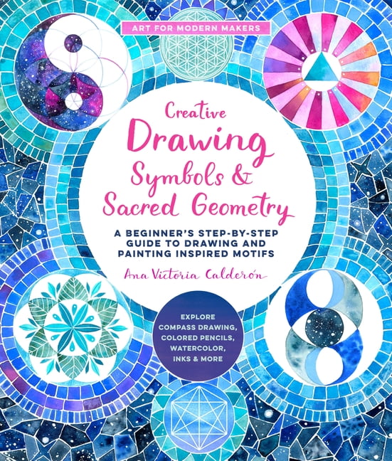 Creative Drawing: Symbols and Sacred Geometry by Ana Victoria... - 9780760374535