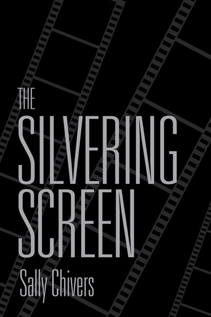 The Silvering Screen – Old Age and Disability in Cinema Chivers Paperback