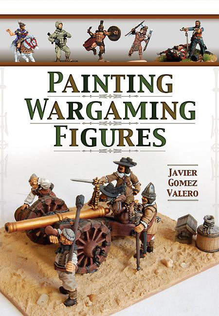 Painting Wargaming Figures by Javier Gomez Valero - 9781848848221