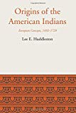 Origins of the American Indians by Lee Eldridge Huddleston - 9781477306123