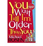 You Wait Till I'm Older Than You!