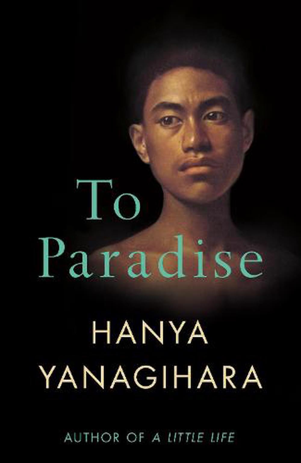 To Paradise From the author of A Little Life by Hanya Yanagihara (Hardback Book)