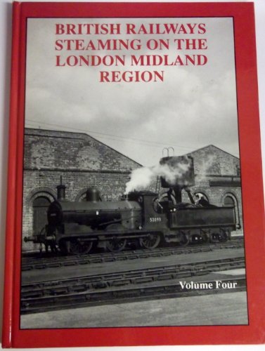 British Railways Steaming on the London Midland Region: v. 4 By P.B. Hands