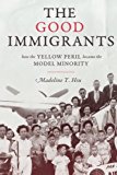 The Good Immigrants by Madeline Y. Hsu - 9780691176215