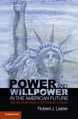 Power and Willpower in the American Future - 9781107010680