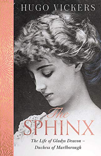 The Sphinx: The Life of Gladys Deacon – Duchess of Marlborough - Vickers, Hugo