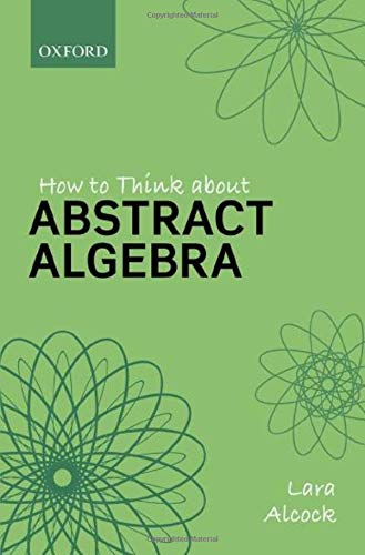 How To Think About Abstract Algebra Lara (Reader And Head Of Department, Mathematics, Reader And H Alcock - Image 4