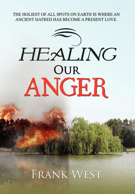 West - Healing Our Anger - New hardback or cased book - 61 - X555z