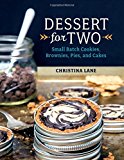 Dessert For Two: Small Batch Cookies, Brownies, Pies, and Cakes by Christina La - Image 2