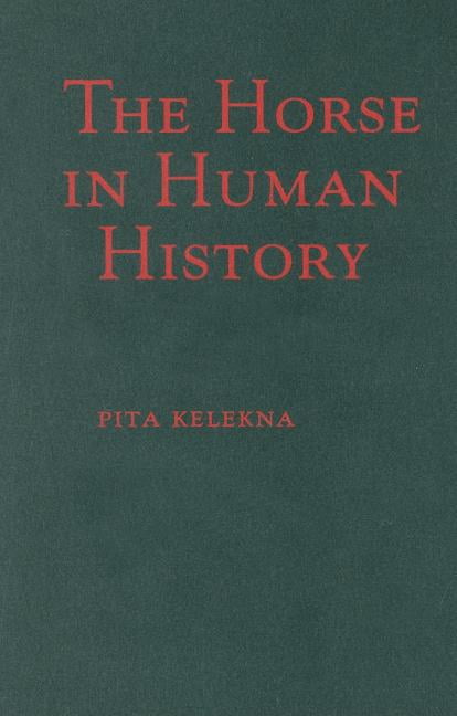 The Horse in Human History Kelekna Hardback Cambridge University Press