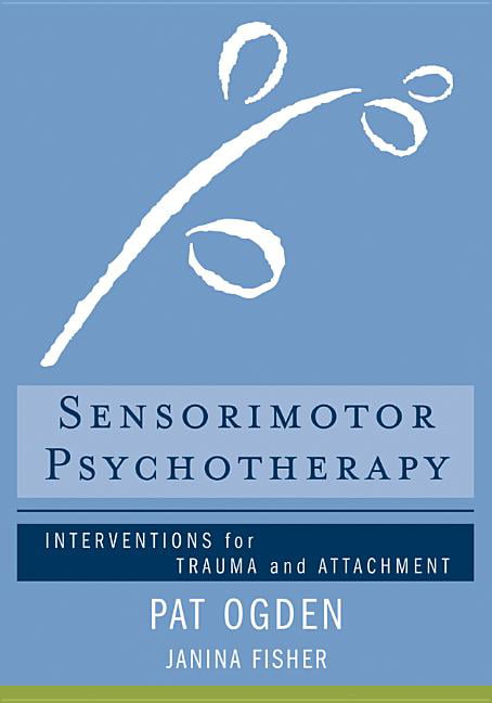 Sensorimotor Psychotherapy: Interventions for Trauma and Attachment: 0 (Norton - Image 3