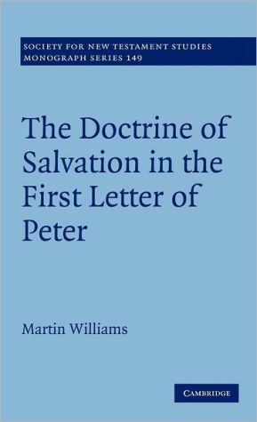 The Doctrine of Salvation in the First Letter of Peter by Mar... - 9781107003286