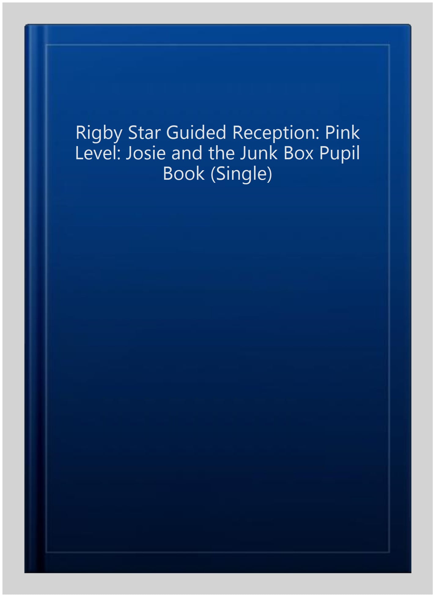Rigby Star Guided Reception:  Pink Level: Josie and the Junk ... - 9780433026563